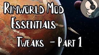 Rimworld Mod Essentials - Tweaks Part 1