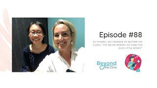 #88 Ali Stokes- Co-Founder of Beyond the Clinic, "I've never worked so hard for such little money"
