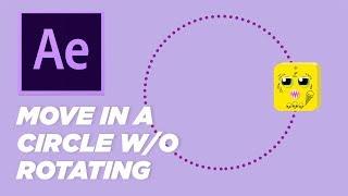 Make an Object Move in a Circle Without Rotating - After Effects Tutorial