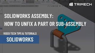 How to Unfix Components and Subassemblies in a SOLIDWORKS Assembly