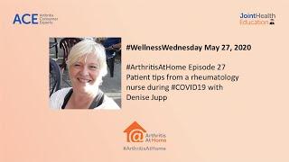 Arthritis At Home Ep.27: Patient tips from a rheumatology nurse during COVID-19 with Denise Jupp