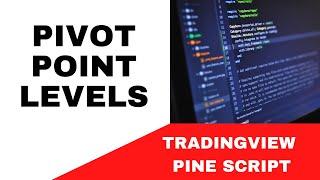 TRADINGVIEW--PINE SCRIPT: PIVOT POINT LEVELS  || TUTORIAL.