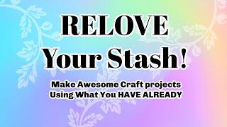 RELOVE Your Stash! FUN Ways To Use Your STAMPS!