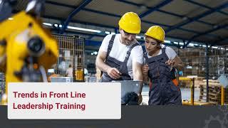 Trends in Front Line Leadership Training