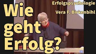 Wie geht Erfolg?  Erfolgspsychologie nach Vera F. Birkenbihl erklärt