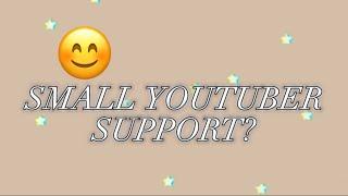 SMALL YOUTUBER SUPPORT|CALLING ALL SMALL YOUTUBERS #smallyoutuber #smallyoutubersupport