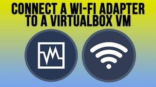 Use a Host Wi-Fi Adapter to Connect a VirtualBox VM to a Wireless Internet Connection