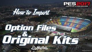 PES 2017 | How to Import Option files and Original Kits on PS4