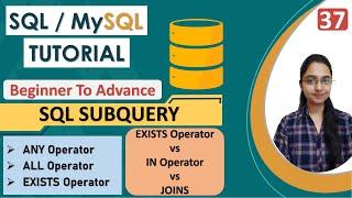 37-Subquery Using ALL,ANY & EXISTS Operators in SQL | Example | Advance SQL | EXISTS vs IN vs JOINS
