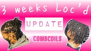 3 WEEKS LOC UPDATE | Starter Locs | Comb Coils | Loc Journey!