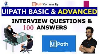 UiPath Top 100 Basic & Advanced Interview Questions & Answers | UiPath RPA