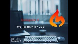 Tutorial Codeigniter 4 - Templating AdminLte 3