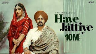 Haaye Jattiye (Official Video) Pavitar Lassoi | Latest Punjabi Songs 2022 | New Punjabi Song 2022