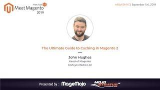 The Ultimate Guide to Caching in Magento 2 | John Hughes