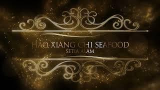 HAO XIANG CHI SEAFOOD - SETIA ALAM