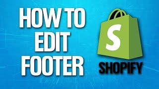 How To Edit Footer On Shopify Tutorial