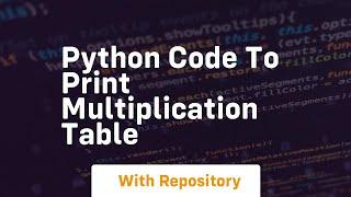 python code to print multiplication table