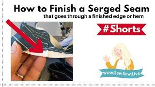 Finish Serged Seams that go all the way through the Hem or End of the seam!