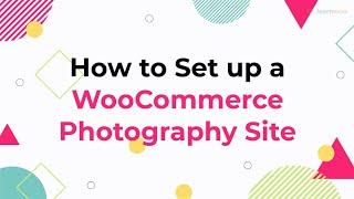 How to Set Up a WooCommerce Photography Site