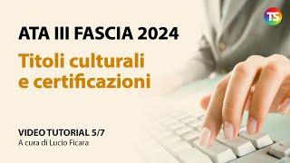 Ata terza fascia 2024, come inserire i titoli culturali e le certificazioni - VIDEO TUTORIAL 5/7