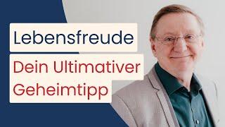 Der ultimative Lebensfreude Geheimtipp