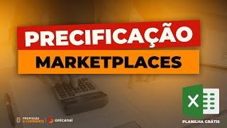 PLANILHA DEFINITIVA PARA VOCÊ PRECIFICAR CORRETAMENTE OS SEUS PRODUTOS PARA VENDER NOS MARKETPLACES