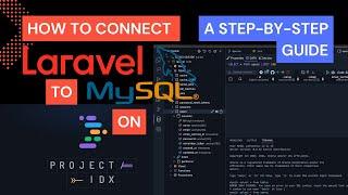 How to Connect Laravel to MySQL on Project IDX: Step-by-Step Guide