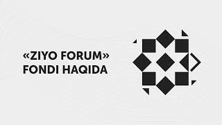 «Ziyo Forum» fondi haqida