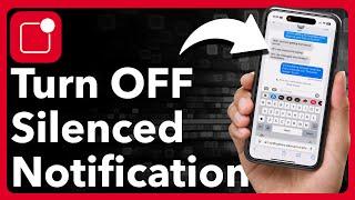 How To Turn Off Notifications Silenced On iPhone