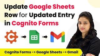 How to Update Google Sheets Row & Send Email Notification to User for Updated Entry in Cognito Forms