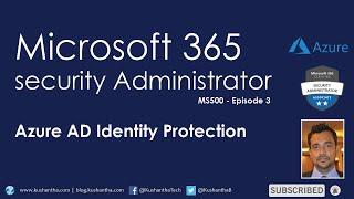 Microsoft 365 Security Administrator - Episode 3 |  Azure AD Identity Protection