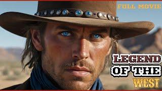LEGEND OF THE WEST ( Unmissable Legendary Western ) - Action-Packed Adventure
