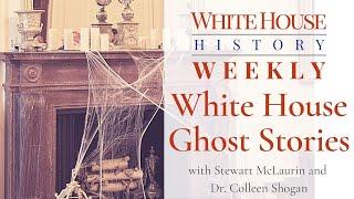 White House History Weekly: White House Ghost Stories