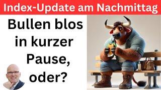 Index-Update am Nachmittag: Nur ein Päuschen? | BORN-4-Trading