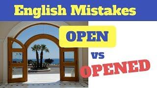 'Open' or 'Opened'? - English Lesson