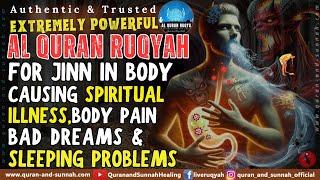 Quran Ruqyah for Jinn in Body Causing Spiritual Illness, Body Pain, Sleeping Problems and Bad Dreams