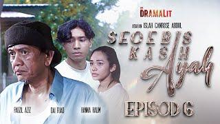 SECEBIS KASIH AYAH | EPISODE 6