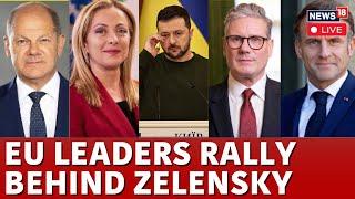 LIVE: European Leaders Back Zelensky Against Trump And Russia | EU Leaders Attend London Crisis Talk