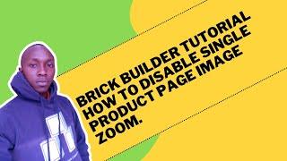 Bricks builder Tutorial  - How to disable single product image zoom on hover.