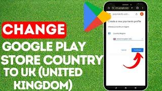 How To Change Google Play Store Country/Region To UK | Quick & Easy