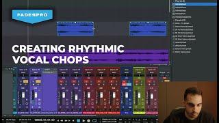 Creating Rhythmic Vocal Chops