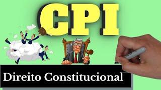 Comissão Parlamentar de Inquérito - CPI (Direito Constitucional) - Resumo Completo