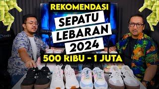 Rekomendasi Sepatu 500 ribu - 1 juta utk LEBARAN 2024 - PODCAST Sepatu