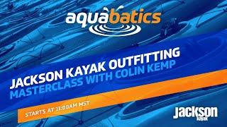 How to Outfit My Jackson Whitewater Kayak - Colin Kemp @ Aquabatics Online Boat Swap