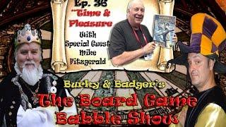 Board Game Babble #36 - Time & Pleasure w/Mike Fitzgerald