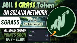 SELL $Grass Airdrop 1pts = $0.001Now on SOLANA Network