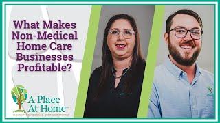 What Makes Non-Medical Home Care Businesses Profitable?