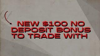 WITHDRAW UPTO $100 | NO DEPOSIT BONUS TO TRADE WITH | WITHDRAWAL PROOF