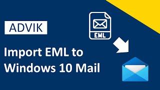 How to Import EML to Windows 10 Mail App? Advik Software