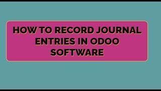 How to Record Journal Entries in Odoo Software